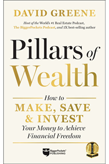 Biggerpockets Pub Llc Pillars of Wealth: How to Make, Save, and Invest Your Way to Financial Freedom