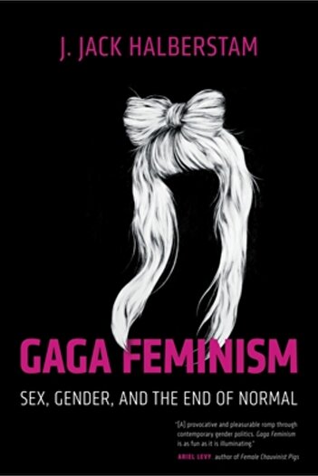 Beacon Gaga Feminism: Sex, Gender, and the End of Normal