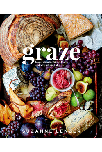 Kessinger Pub Llc Graze: Inspiration for Small Plates and Meandering Meals