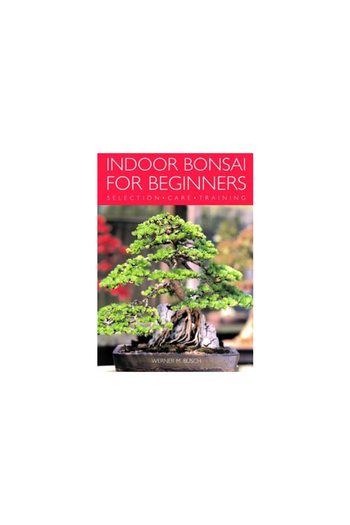 Cassell Indoor Bonsai for Beginners: Selection - Care - Training