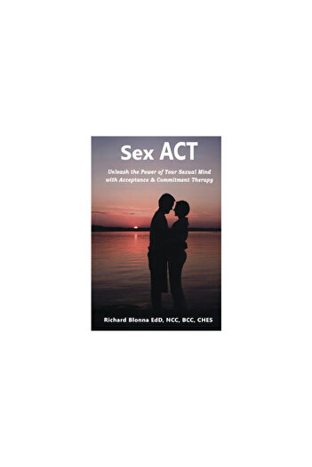 Puffin Books Sex ACT: Unleash the Power of Your Sexual Mind with Acceptance & Commitment Therapy