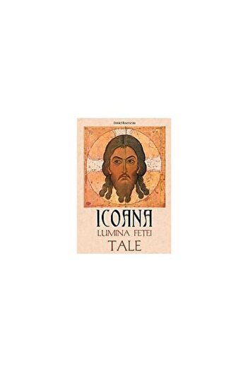 Editura Sophia The Icon, the Light of Your Face (second edition), Daniel