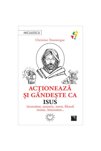 Niculescu Act and think like Jesus. Confident, authentic, eternal, philosopher, mystic, benevolent?