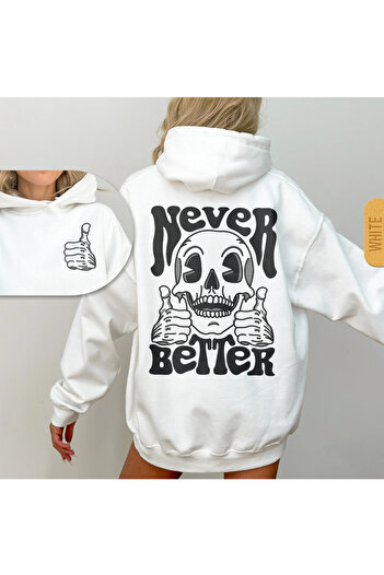 Eastek Never Better Skeleton Back Printed Premium 3 Thread Raised Hooded Unisex Hoodie Sweatshirt