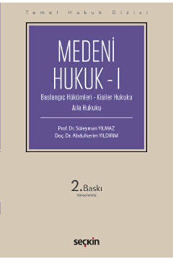 Seçkin Yayıncılık Temel Hukuk Dizisi Medeni Hukuk – I - Süleyman Yılmaz, Abdulkerim Yıldırım