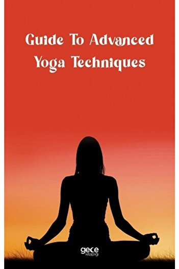 Gece Kitaplığı Book Guide to Advanced Yoga Techniques - Night Bookshelf Collective - Night Bookshelf