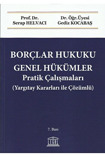 Legal Yayıncılık Borçlar Hukuku Genel Hükümler Pratik Çalışmaları / Serap Helvacı / / 9786258200058