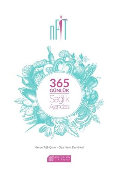 Akıl Çelen Kitaplar 365 Günlük Sağlık Ajandası - Merve Tığlı Çınar,Oya Neva D...