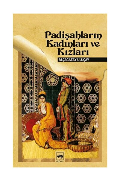 Ötüken Neşriyat Padişahların Kadınları Ve Kızları / M. Çağatay Uluçay