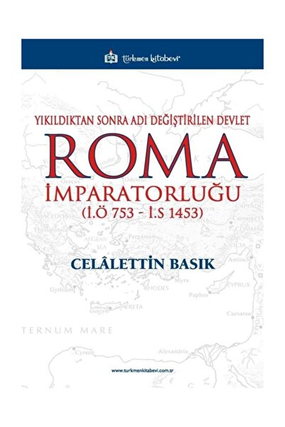 Türkmen Kitabevi Yıkıldıktan Sonra Adı Değiştirilen Devlet Roma Imparatorluğu...