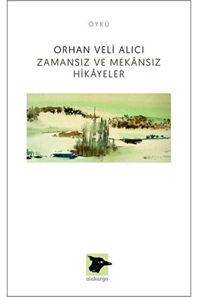 Alakarga Sanat Yayınları Zamansız Ve Mekansız Hikayeler - Orhan Veli Alıcı 97...