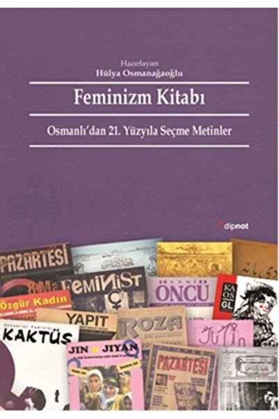 Dipnot Yayınları Feminizm Kitabı: Osmanlı'dan 21. Yüzyıla Seçme Metinler kita...