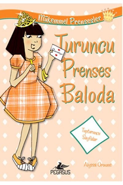 Pegasus Yayınları Mükemmel Prensesler 4. Kitap - Turuncu Prenses Baloda (Tupt...