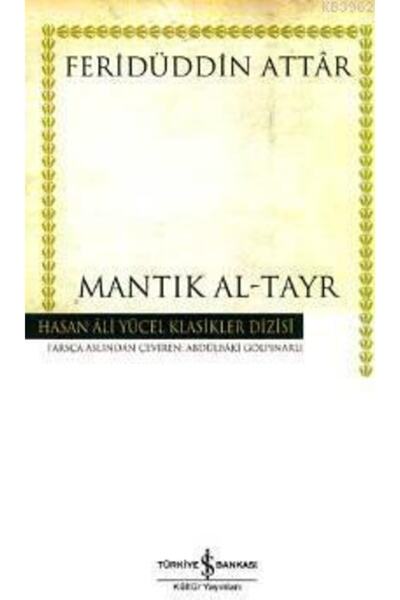 TÜRKİYE İŞ BANKASI KÜLTÜR YAYINLARI Mantık Al-tayr / Feridüddin-i Attar /