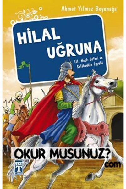 Timaş Çocuk Hilal Uğruna - Iıı. Haçlı Seferi Ve Selâhaddin Eyyübi
