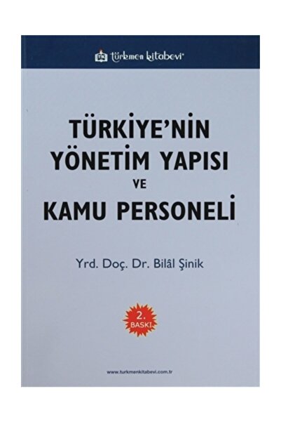 Türkiye’nin Yönetim Yapısı ve Kamu Personeli - Bilal Şinik