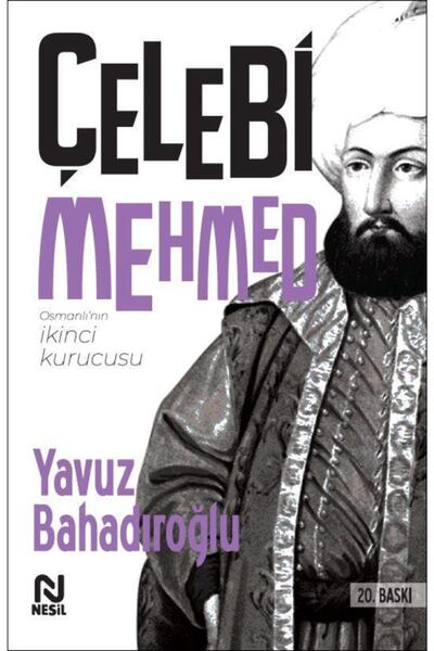 Nesil Yayınları Çelebi Mehmed Yavuz Bahadıroğlu Kitabı 112 Sayfa Nesil Yayınları