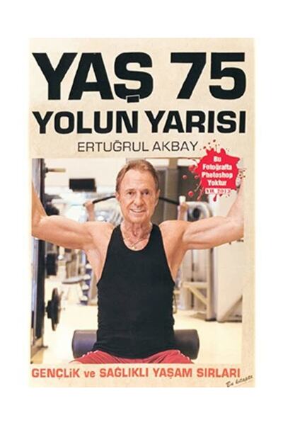Estetik Yayıncılık Yaş 75, Yolun Yarısı - Gençlik Ve Sağlıklı Yaşam Sırları -...