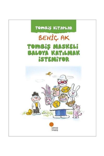 Günışığı Kitaplığı Tombiş Kitaplar - Tombiş Maskeli Baloya Katılmak Istemiyor