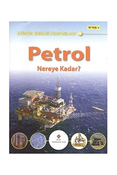 Tübitak Yayınları Dünya Enerji Sorunları Petrol Nereye Kadar