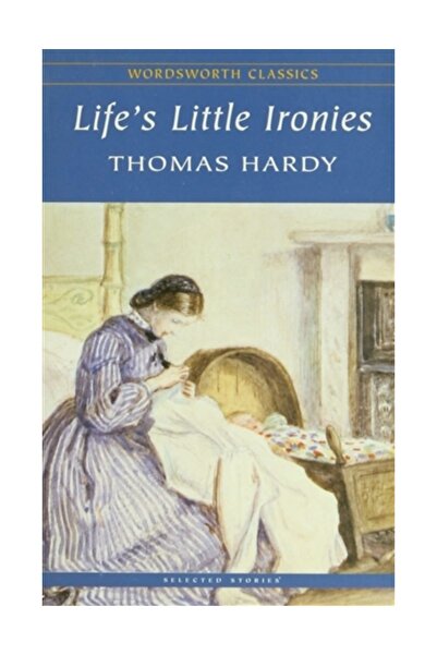 Wordsworth Classics Life's Little Ironies - Thomas Hardy
