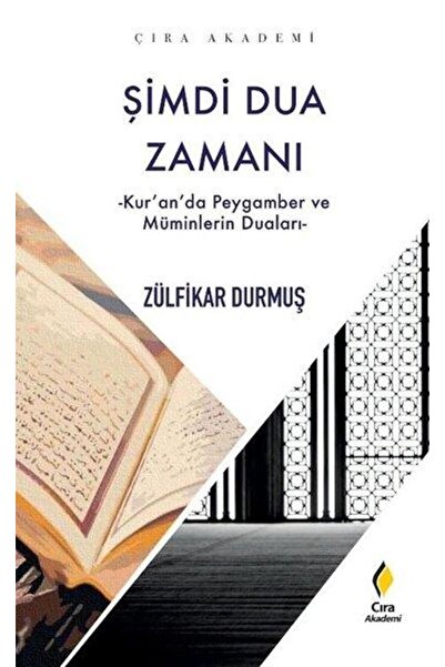 Şimdi Dua Zamanı - Kur'an'da Peygamber ve Müminlerin Duaları