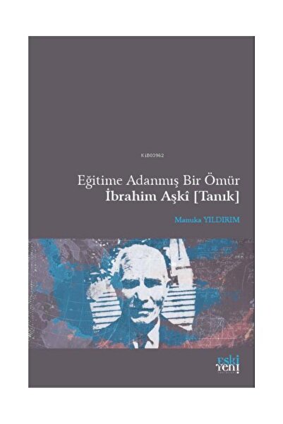 Eski Yeni Yayınları Eğitime Adanmış Bir Ömür İbrahim Aşkî [Tanık]
