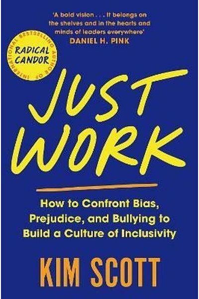 Pan Macmillan Just Work: How to Confront Bias Prejudice and Bullying to Build a Culture of Inclusivity