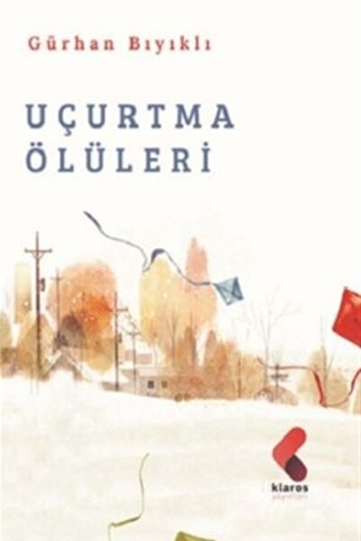 Klaros Yayınları Uçurtma Ölüleri - Gürhan Bıyıklı 9786257764674