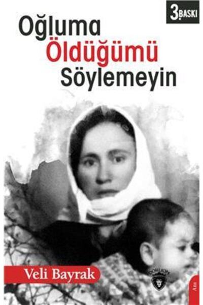 Dorlion Yayınevi Oğluma Öldüğümü Söylemeyin / Veli Bayrak / / 9786254072338