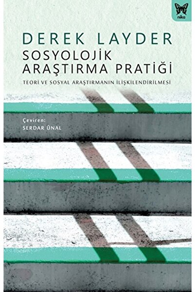 Nika Yayınevi Sosyolojik Araştırma Pratiği: Teori ve Sosyal Araştırmanın İliş...