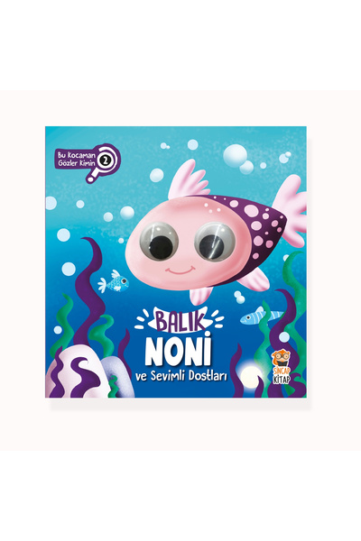 Sincap Kitap Balık Noni ve Sevimli Dostları - Bu Kocaman Gözler Kimin? 2