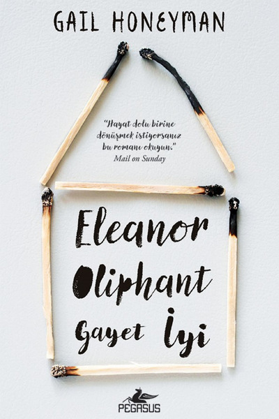 Pegasus Yayınları Eleanor Oliphant Gayet İyi – Gail Honeyman | Travma, Dostlu...