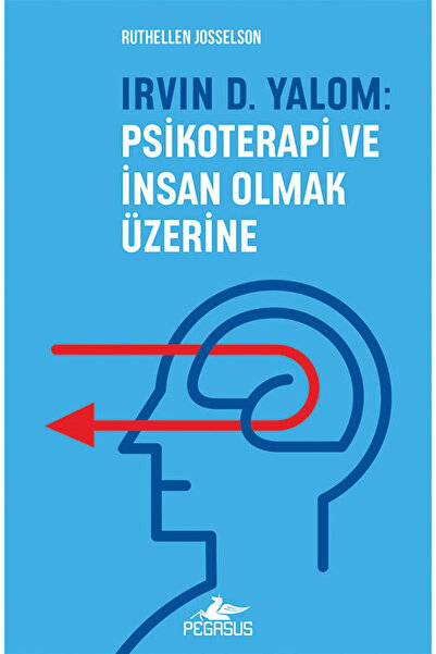 Pegasus Yayınları Irvin D. Yalom: Psikoterapi ve İnsan Olmak Üzerine - Ruthel...