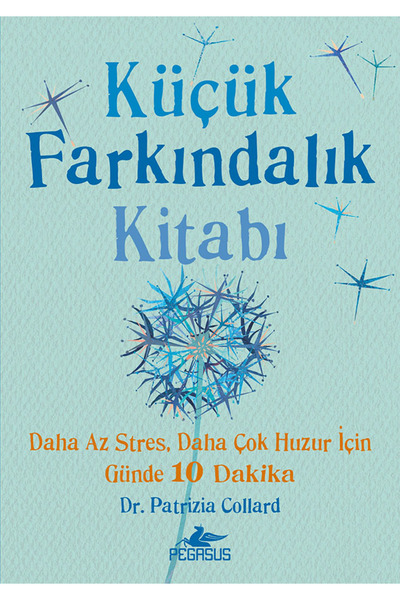 Pegasus Yayınları Küçük Farkındalık Kitabı: Daha Az Stres, Daha Çok Huzur İçi...