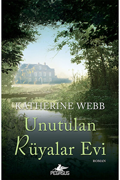 Pegasus Yayınları Unutulan Rüyalar Evi - Katherine Webb