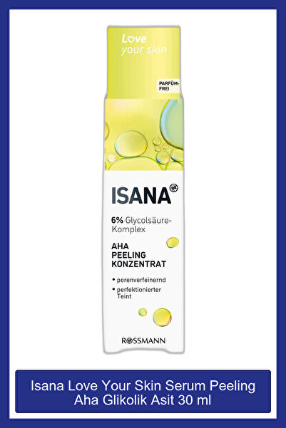 ISANA Love Your Skin Serum Peeling Aha Glikolik Asit 30 ml
