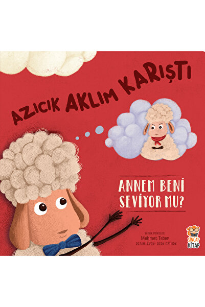 Sincap Kitap Azıcık Aklım Karıştı Annem Beni Seviyor Mu? | Duygusal Gelişim v...