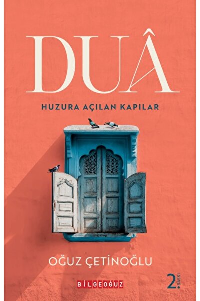 Bilgeoğuz Yayınları Dua - Huzura Açılan Kapılar - - Oğuz Çetinoğlu Kitabı