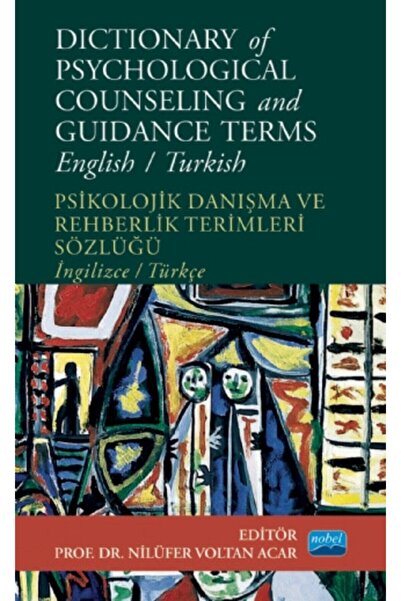 Nobel Akademik Yayıncılık Psikolojik Danışma Ve Rehberlik Terimleri Sözlüğü -...