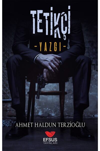 Efsus Yayınları Tetikçi - Ahmet Haldun Terzioğlu 9786057079572