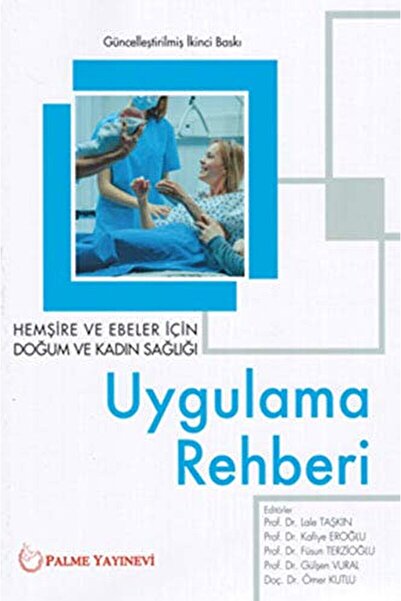 Palme Yayıncılık Hemşire ve Ebeler İçin Doğum ve Kadın Sağlığı Uygulama Rehbe...