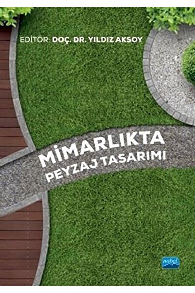 Nobel Akademik Yayıncılık Mimarlıkta Peyzaj Tasarımı / Yıldız Aksoy/ Nobel Ak...