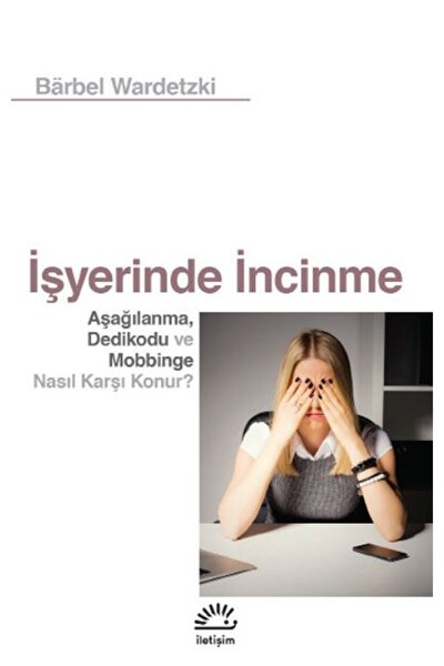 Genel Markalar İşyerinde İncinme / Barbel Wardetzki / İletişim Yayınevi / 978...