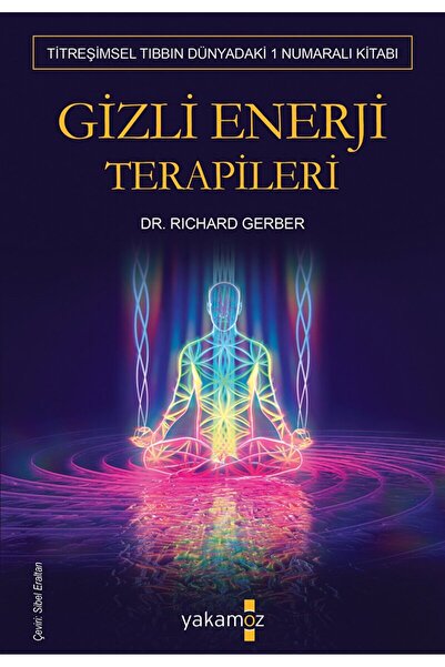Genel Markalar Gizli Enerji Terapileri / Richard Gerber / Yakamoz Yayınevi / ...