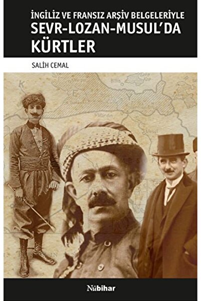 Nubihar Yayınları İngiliz ve Fransız Arşiv Belgeleriyle Sevr-Lozan-Musul’da K...