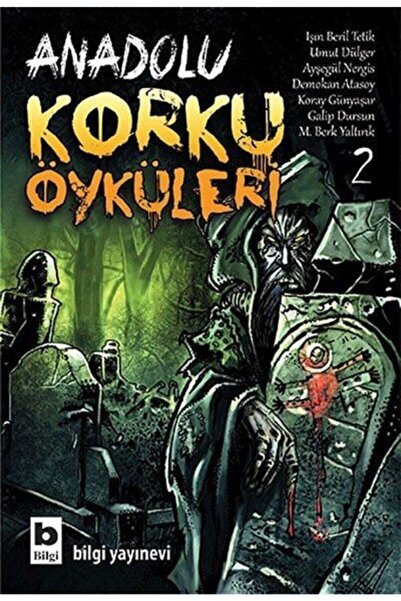 Bilgi Yayınevi Anadolu Korku Öyküleri Cilt: 2 / Ayşegül Nergis / / 9789752204836