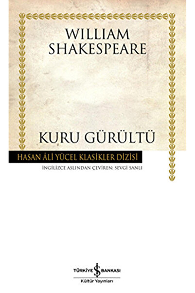 İş Bankası Kültür Yayınları Kuru Gürültü / William Shakespeare / İş Bankası K...