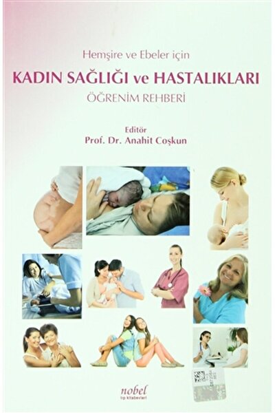 Nobel Tıp Kitabevi Hemşire ve Ebeler İçin Kadın Sağlığı ve Hastalıkları Öğren...