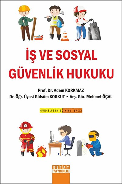 Detay Yayıncılık İş Ve Sosyal Güvenlik Hukuku / Adem Korkmaz